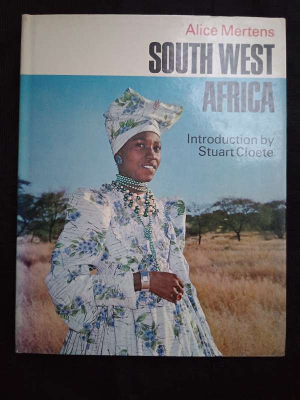 South West Africa by Alice Mertens with Introduction by Stuart Cloete