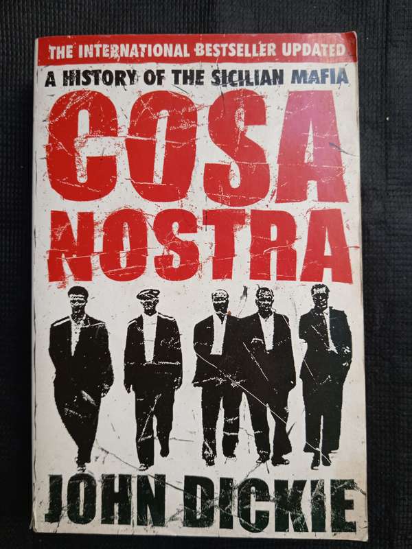 Cosa Nostra A History of the Sicilian Mafia by John Dicke