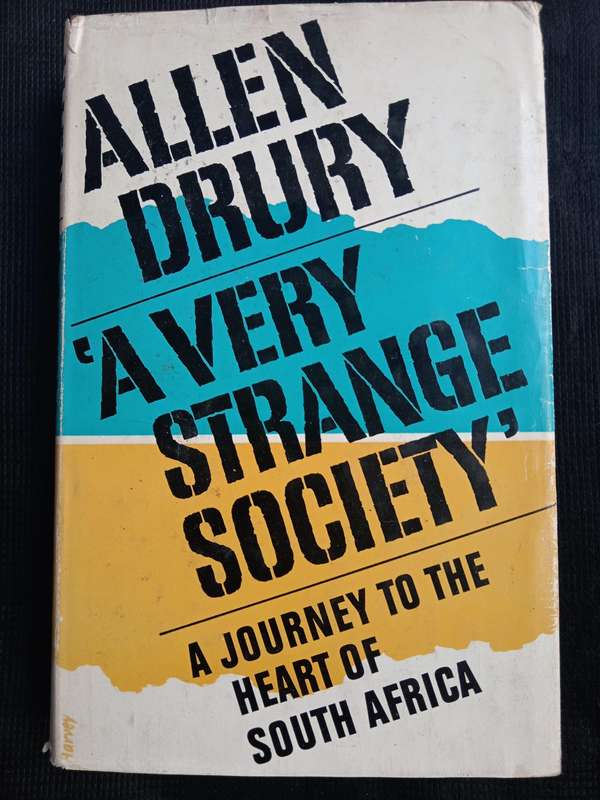 A Very Strange Society A Journey to the Heart of South Africa by Allen Drury
