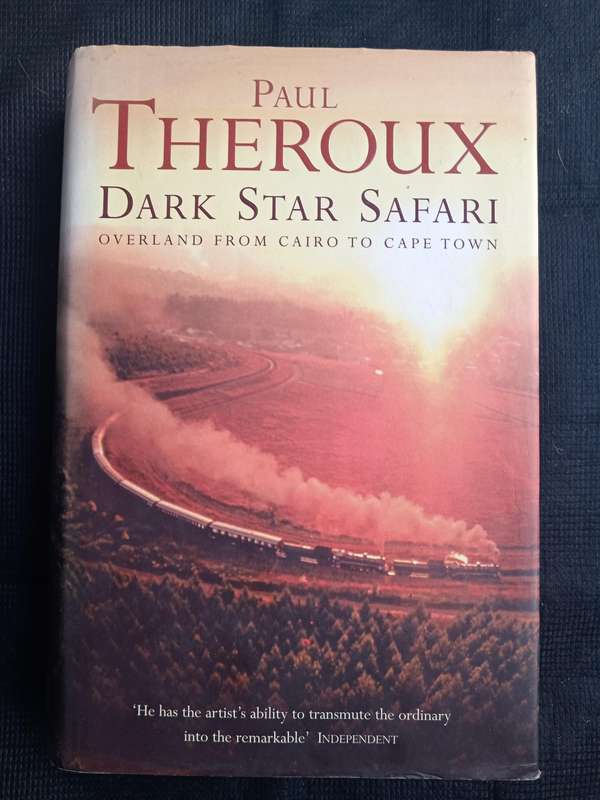 Dark Star Safari Overland from Cairo to Cape Town by Paul Theroux