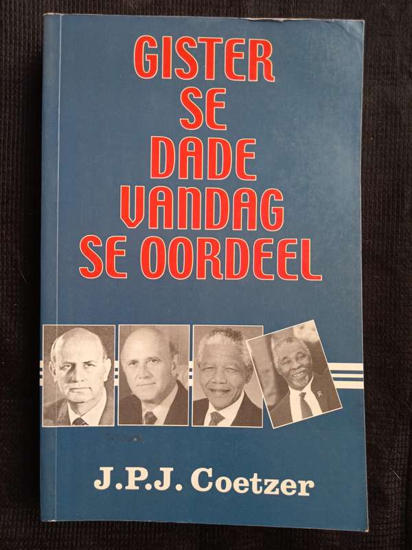 Gister se Dade Vandag se Oordele by J P J Coetzer