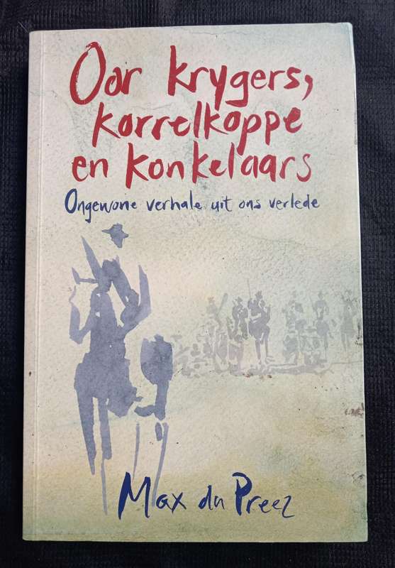 Oor Krygers Korrelkippe en Konkelaars by Max du Preez