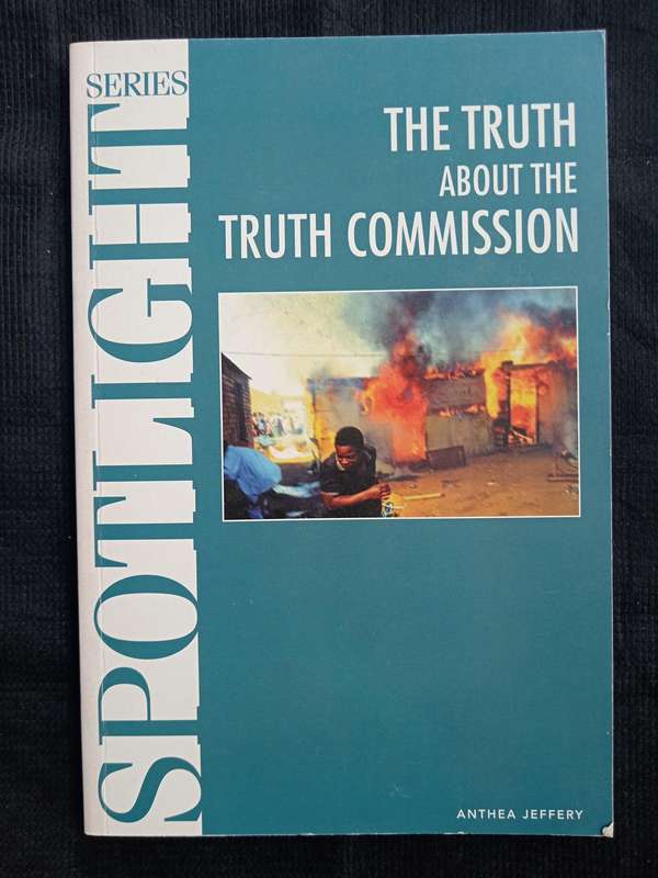The Truth About The Truth Commission by Anthea Jeffery
