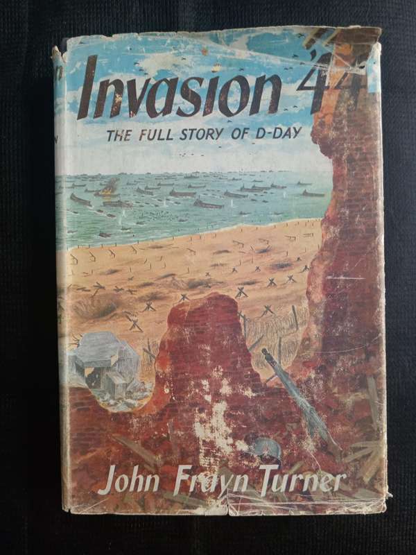 Invasion 4 The Full Story of D-Day by John Gray Turner
