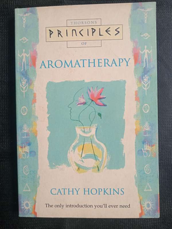 Thorsons Principles of Aromatherapy by Cathy Hopkins