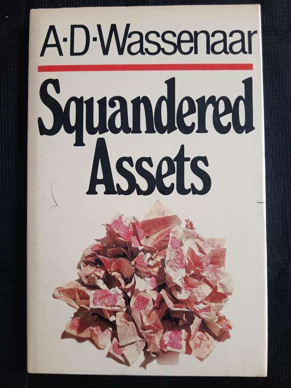 Squandered Assets by A D Wassenaar