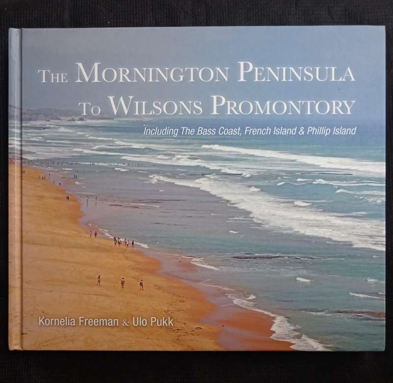 The Mornington Peninsula to Wilsons Promontory by Kornelia Freeman & Ulo Pukk
