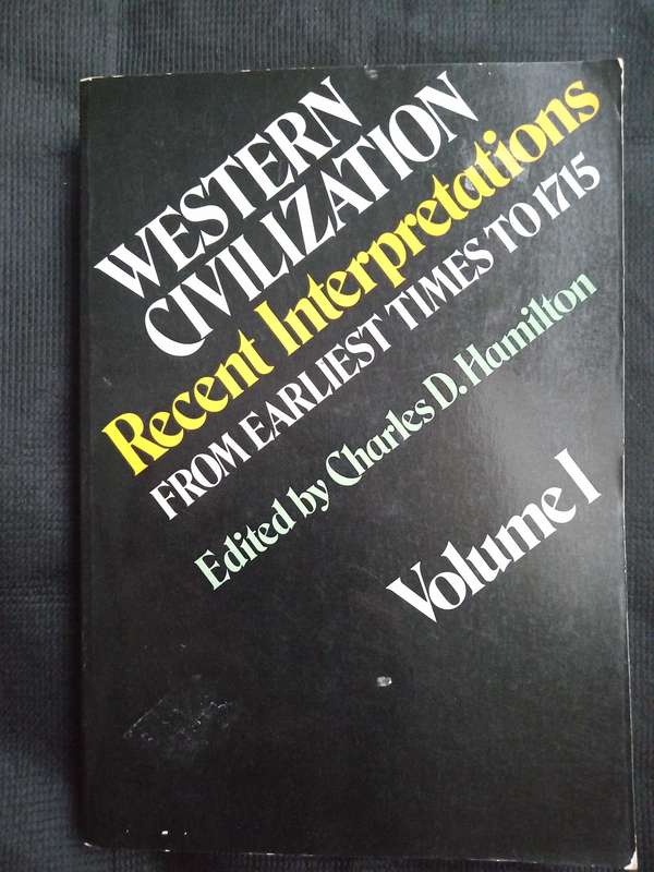 Western Civilization Recent Interpretations from Earliest Times to 1715 Edited by Charles D Hamilton