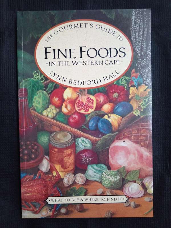 The Gourmet's Guide to Fine Foods in The Western Cape by Lynn Bedford Hall