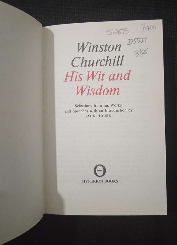Winston Churchill His Wit and Wisdom with an Introduction by Jack House