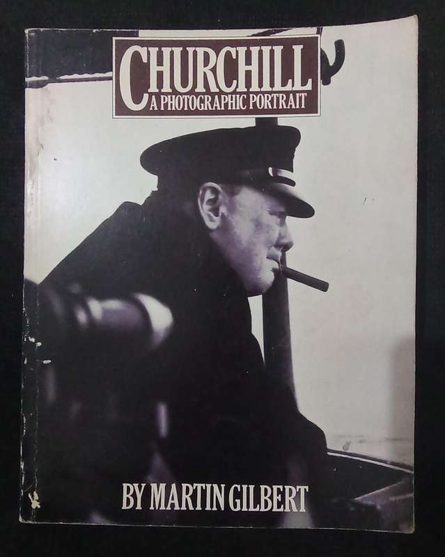 Churchill A Photographic Portrait by Martin Gilbert