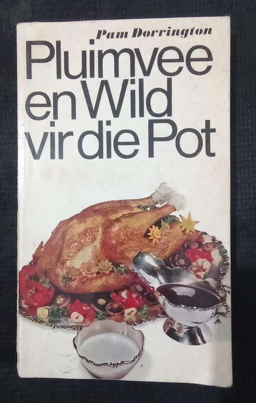 Pluimvee en Wild vir die Pot by Pam Dorrington