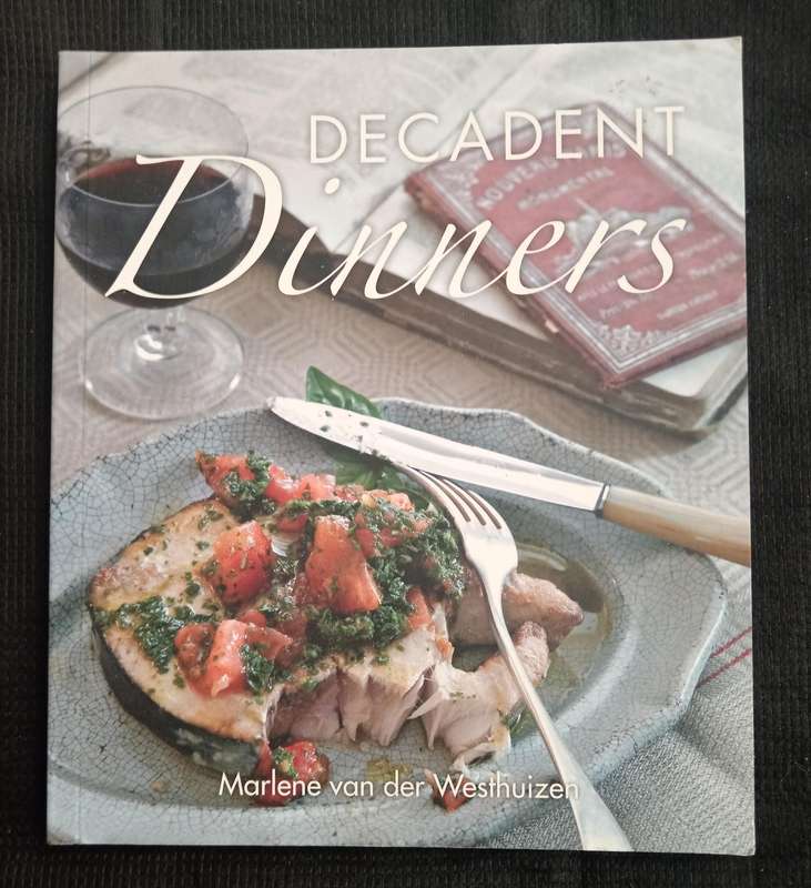 Decadent Dinners by Marlene van der Westhuizen