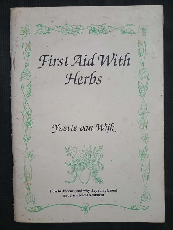 First Aid With Herbs by Yvette van Wijk