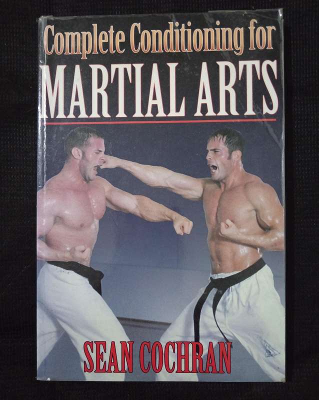 Complete Conditioning of Martial Arts by Sean Cochran