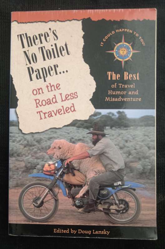 There's No Toilet Paper on the Road Less Traveled Collected & Edited by Doug Lansky