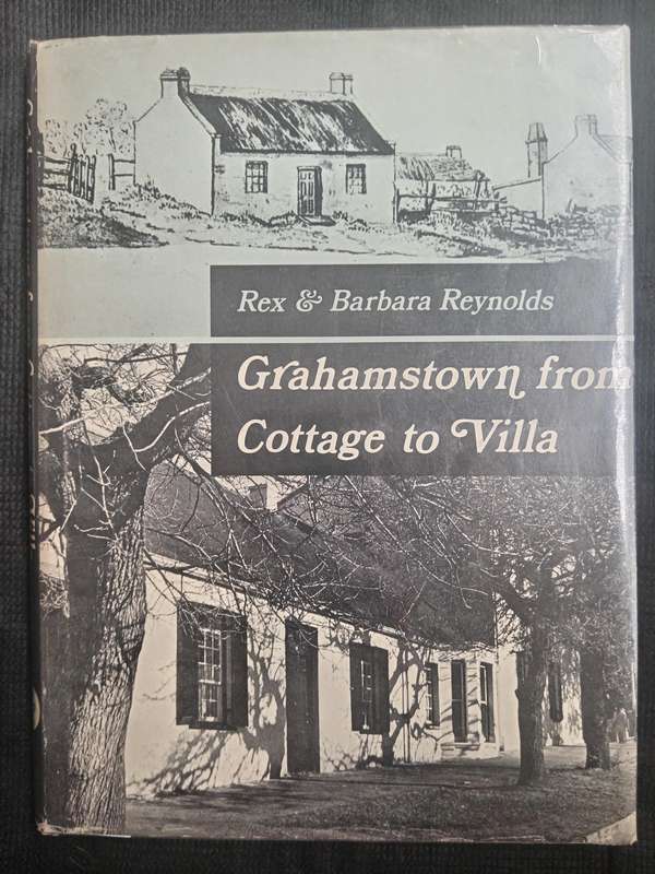 Grahamstown from Cotrtage to Villa by Rex & Barbara Reynolds