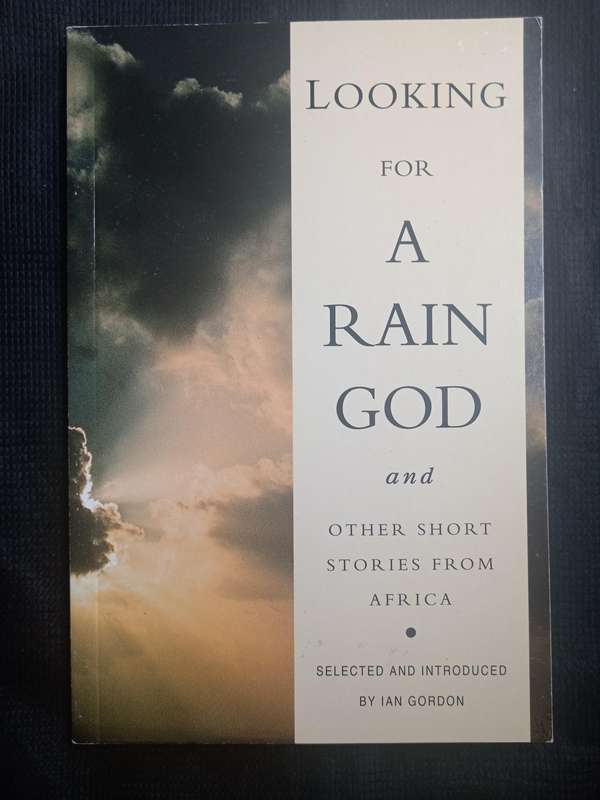 Looking for A Rain God & Other Short Stories from Africa Selected & Introduced by Ian Gordon