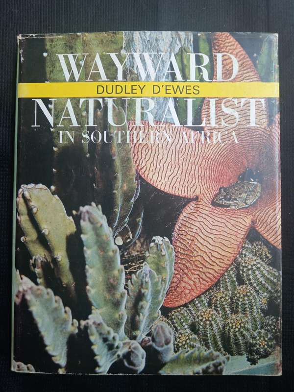 Wayward Naturalist in Southern Africa by Dudley D'Ewes