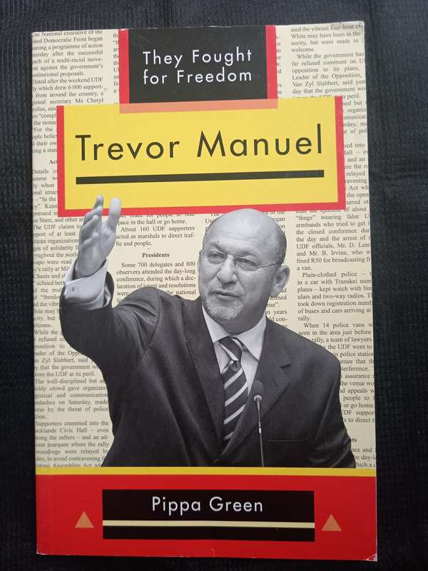 They Fought for Freedom Trevor Manuel by Pippa Green