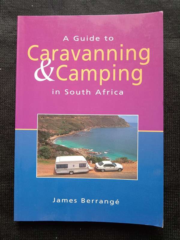 A Guide to Caravanning & Camping in South Africa by James Berrangé