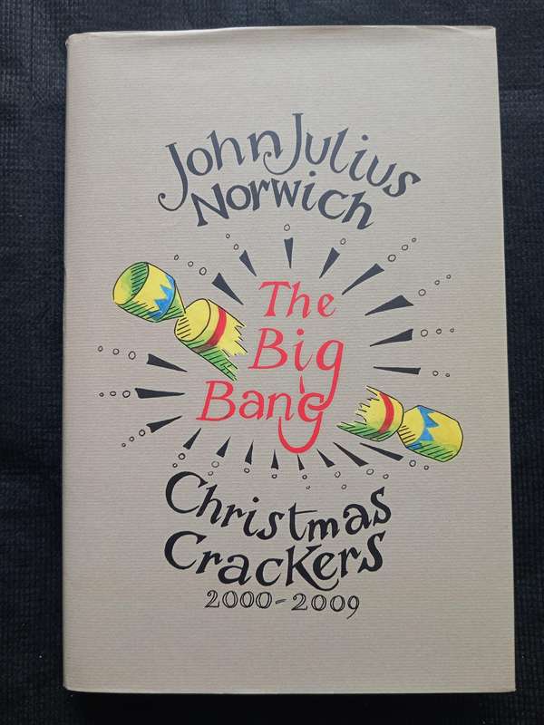 The Big Bang Christmas Crackers 2000-2009by John Julius Norwich