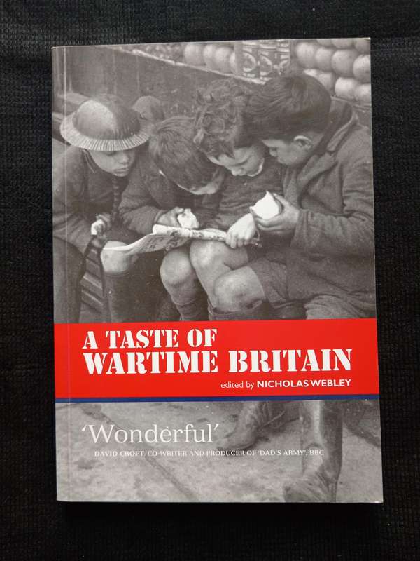A Taste of Wartime Britain Edited by Nicholas Webley