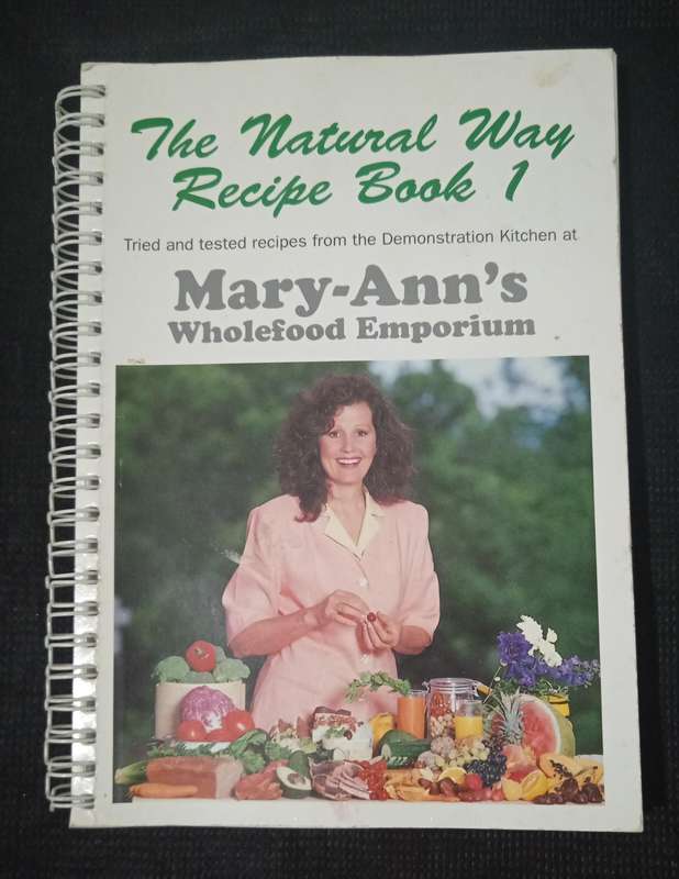 The Natural Way Recipe Book 1 by Mary-Ann Shearer