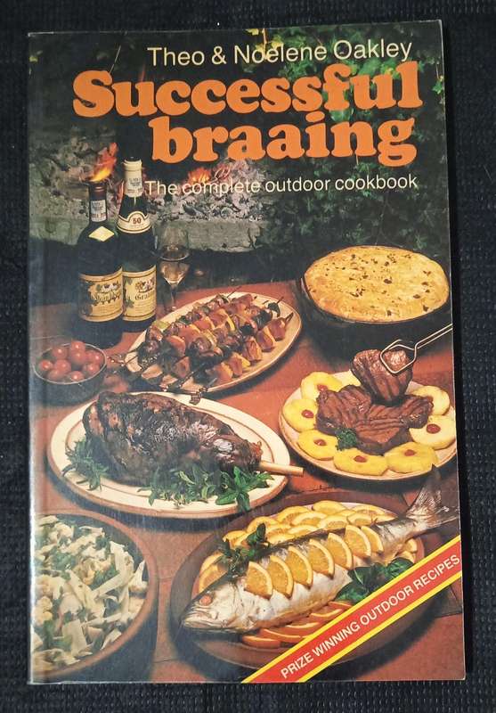 Successful Braaing The Complete Outdoor Cookbook by Theo & Noelene Oakley