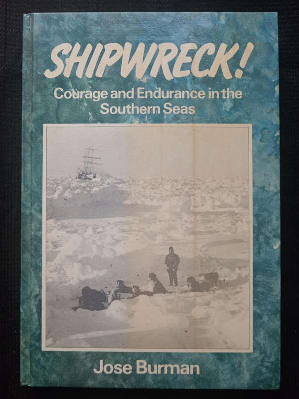 Shipwreck Courage & Endurance in the Southern Seas by Jose Burman