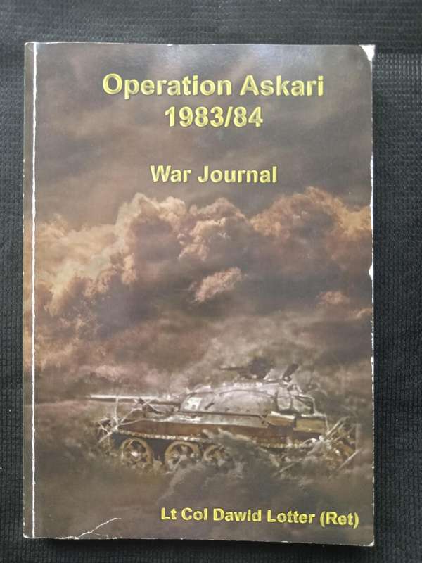 Operation Askari 1983/84 War Journal by Lt Col Dawid Lotter