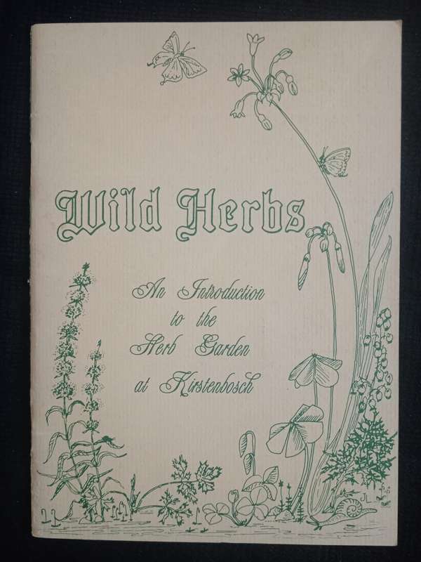 Wild Herbs An Introduction to the Herb Garden at Kirstenbosch by Dorothy Ellis