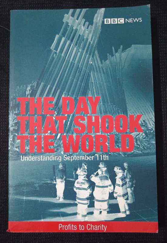The Day That Shook The World Understanding September 11th Edited by Jenny Baxter & Malcolm Downing