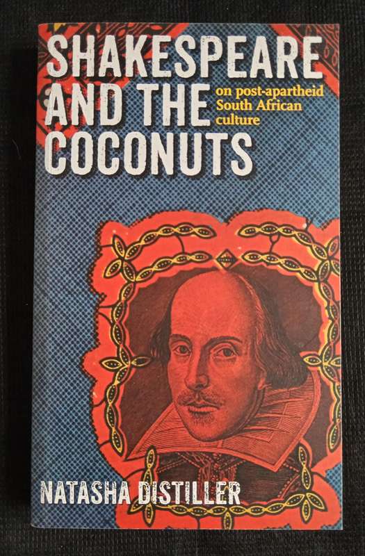 Shakespeare and The Coconuts on Post-Apartheid South African Culture by Natasha Distiller