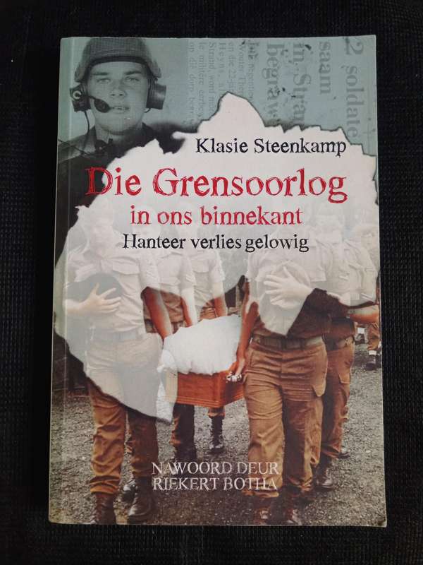 Die Grensoorlog in ons Binnekant Hanteer verlies gelowig by Klasie Steenkamp