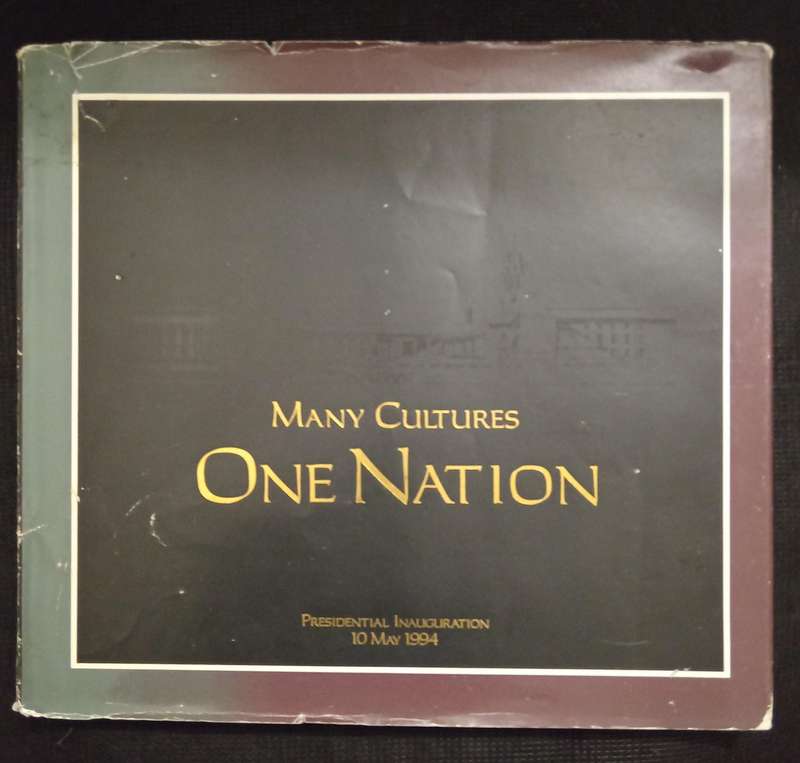 Many Cultures One Nation Inauguration of the President of South Africa 10 May 1994