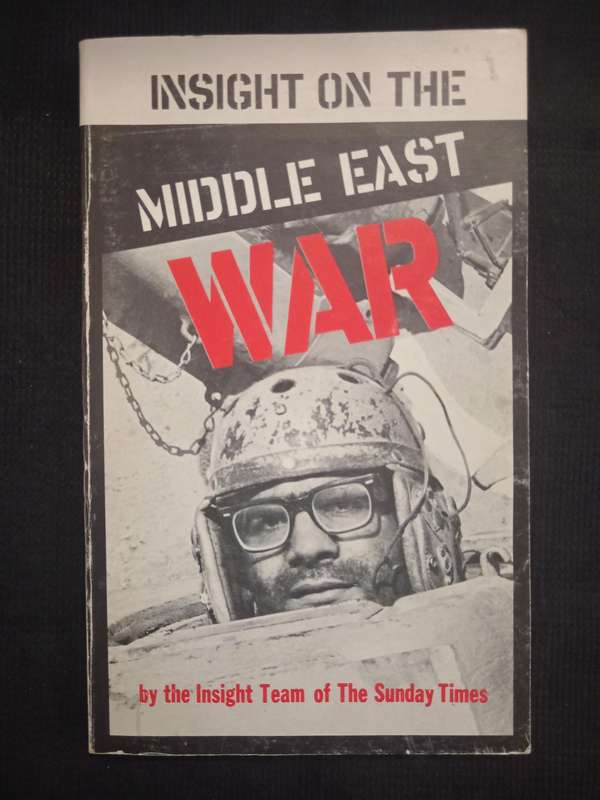 Insight on the Middle East War by the Insight Team of the Sunday Times