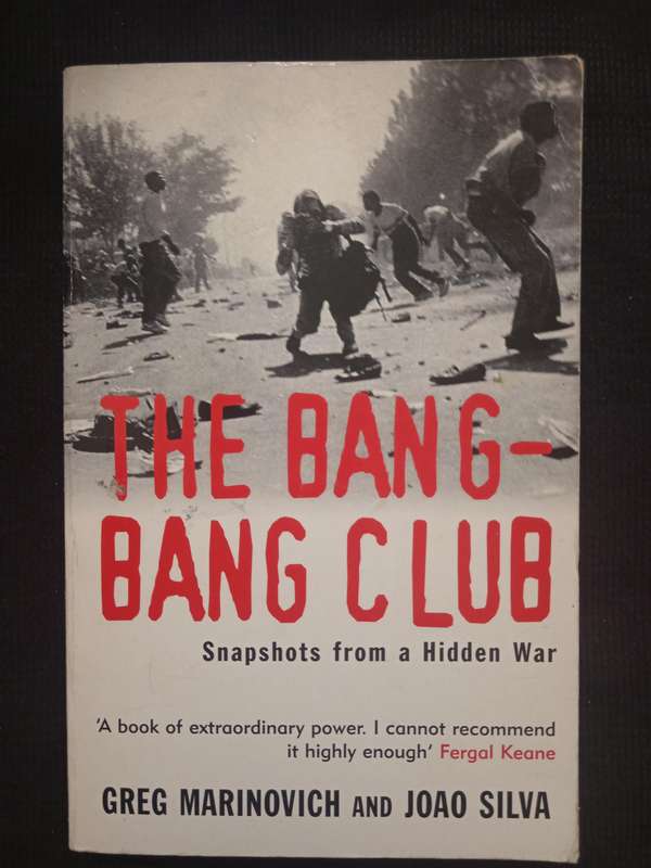 The Bang Bang Club by Greg Marinovich & Joao Silva