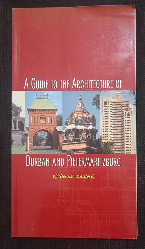 A Guide to the Architecture of Durban & Pietermaritzburg by Dennis Radford