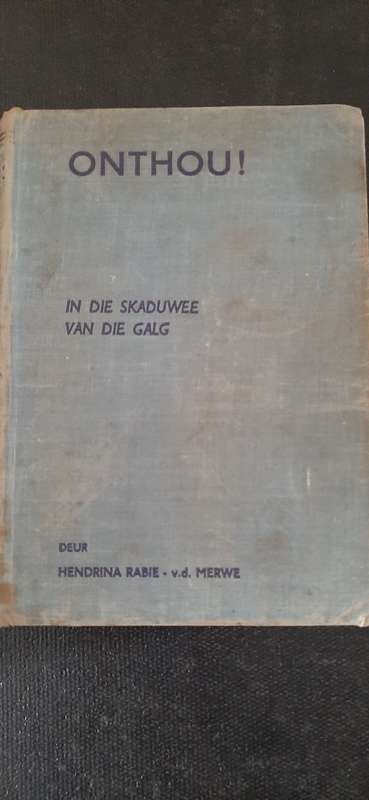 Onthou! In die Skaduwee van die Galg deur Hendrina Rabie - van der Merwe (1st Uitgawe)