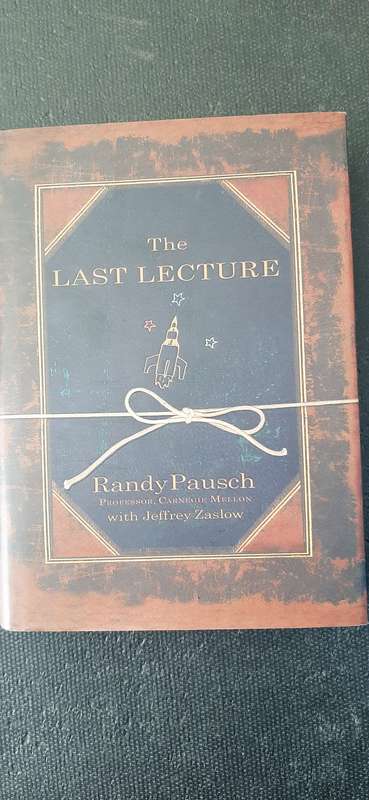 The Last Lecture by Randy Pausch and Jeffrey Zaslow
