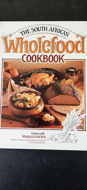 The South African Wholefood Cookbook by Magdaleen van Wyk