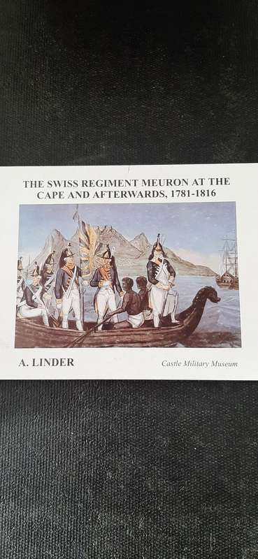 The Swiss Regiment Meuron at the Cape and Afterwards, 1781-1816 by A. Linder