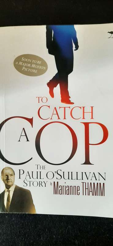 To Catch a Cop - The Paul O'Sullivan Story by Marianne Thamm