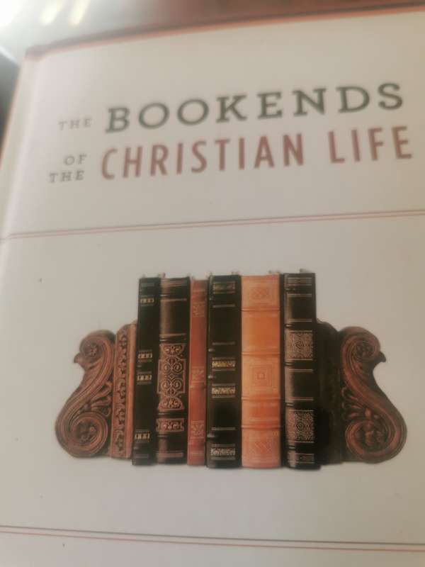 BOOKENDS OFTHE CHRISTIAAN LIFE