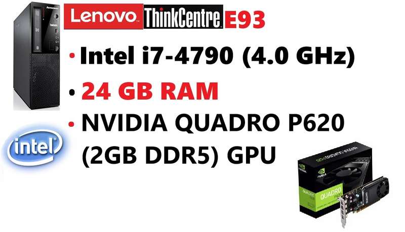 Lenovo E93 | Intel i7 4GHz | 24GB RAM | Quadro DDR5 GPU