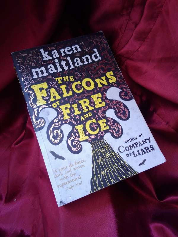 The Falcons of Fire and Ice - Karen Maitland 2012 Softcover