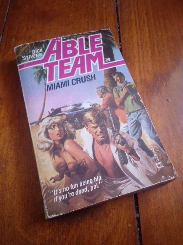 ABLE TEAM #28 MIAMI CRUSH - DICK Stivers 1987 1st Edition Paperback