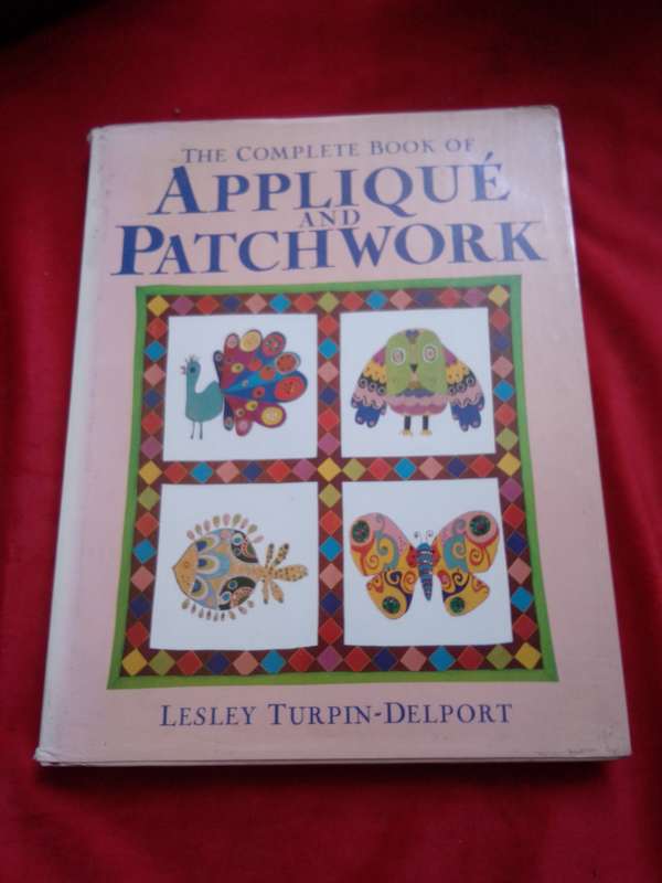 Complete Book of Applique & Patchwork - Lesley Turpin Delport 89' Hardcover