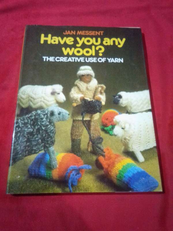 Have you any Wool - The creative use of Yarn 1988 Hardcover